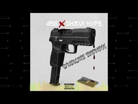 450 Ft. Shavi Hype - Syndicate badness