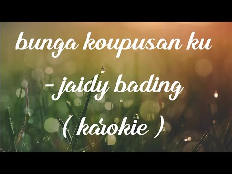 Bunga Koupusan Ku karaoke by Jaidy Bading