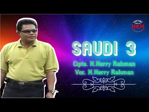 H.Herry Rahman - Saudi 3. Cipta. H.Herry Rahman (Official Audio Lyrics)