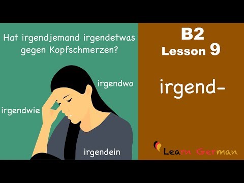B2 Lesson 9 | irgendetwas, irgendwann, irgendjemand, irgendwo, irgend- | Learn German B2