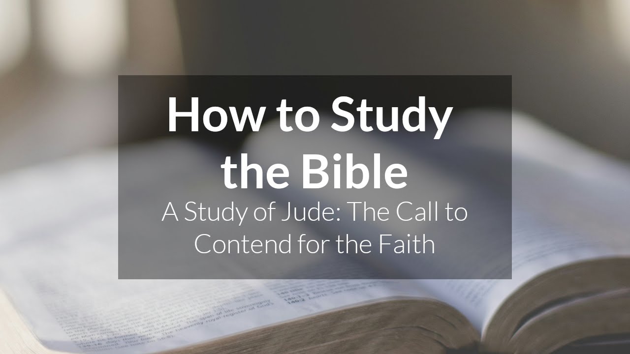 A Study of Jude: The Call to Contend for the Faith