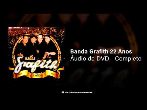 Banda Grafith - 22 Anos | Áudio do DVD | Completo
