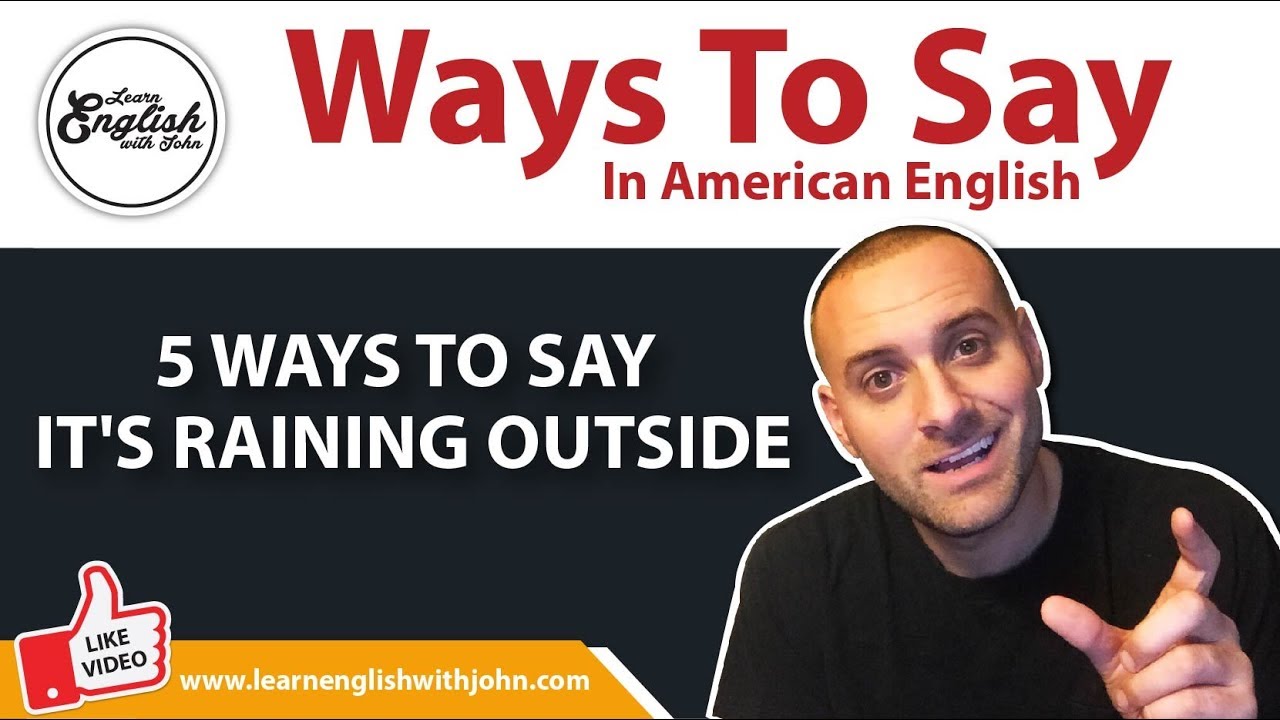 5 Ways To Say It's Raining Outside With Real Life Video!