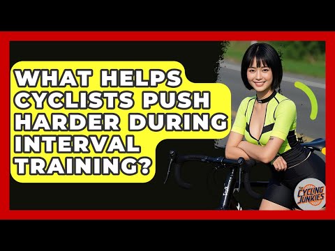 What Helps Cyclists Push Harder During Interval Training? - The Cycling Junkies