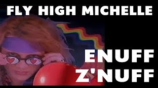 Fly High Michelle | Enuff Z&#39;Nuff | New 16:9 Reformat