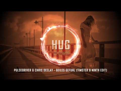 Pulsedriver & Chris Deelay - Geiles Gefuhl (Timster & Ninth Edit)