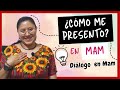 Cómo Me Presento En Mam Diálogos Básicos En Mam Saqb Ech Pérez