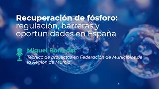 Recuperación de fósforo: regulación, barreras y oportunidades en España | Miguel Borredat