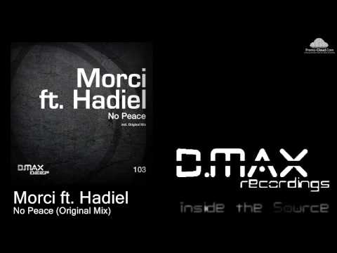 Morci ft. Hadiel - No Peace (Original Mix)