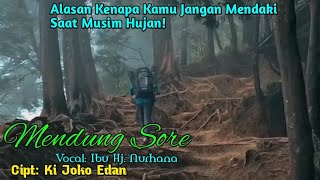 Download lagu Alasan Kenapa Kamu Jangan Mendaki Saat Musim Hujan. MENDUNG SORE  Ibu Hj Nurhana Cipt: Ki Joko Edan mp3