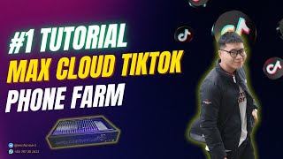 #1 Max Cloud Tiktok - Automation Phone Farm Tiktok Tutorial, Review Dashboard & Setting