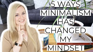 5 ways minimalism has changed my mindset | Chatty & Personal