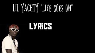 Lil Yachty- Life Goes On Lyrics!!