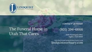 The Funeral Home That Cares | Lindquist Mortuaries and Cemeteries