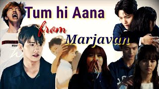 Tum hi Aana  from  Marjavan  Korean multidrama mix