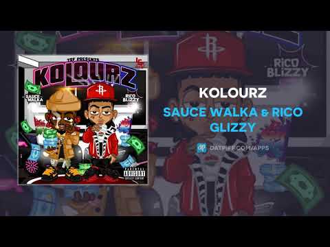 Sauce Walka & Rico Glizzy - Kolourz (AUDIO)