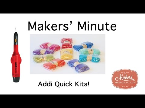 Makers' Minute - Addi Quick Kits