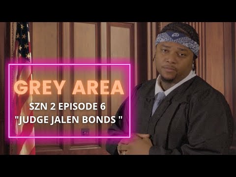 GREY AREA - S2 EP6: "Judge Jalen Bonds" starring Geechi Gotti