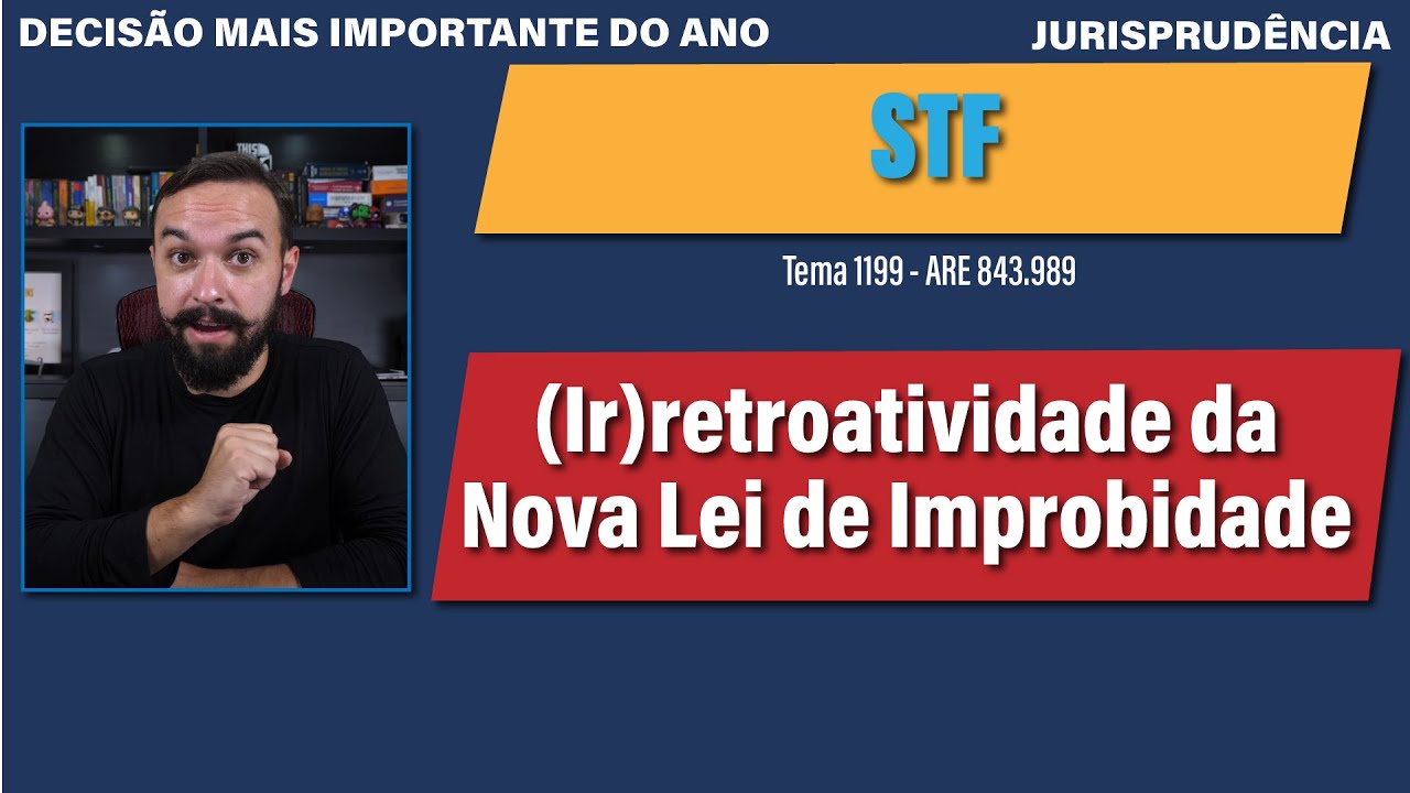 STF (IMPORTANTE) - IRRETROATIVIDADE da Nova Lei de Improbidade
