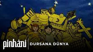 Pinhâni - Dursana Dünya