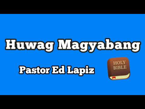 Huwag Magyabang / Pastor Ed Lapiz