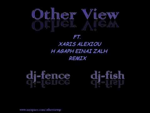 Other View Ft. Xaris Alexiou-H Agaph Einai Zalh Remix.wmv