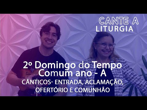 CANTE A LITURGIA #-102  2º Domingo do Tempo Comum, Ano A/ Ana Walquiria