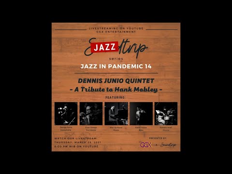 [JAZZTRIP] Jazz in Pandemic 14: Dennis Junio Quintet "A Tribute to Hank Mobley"