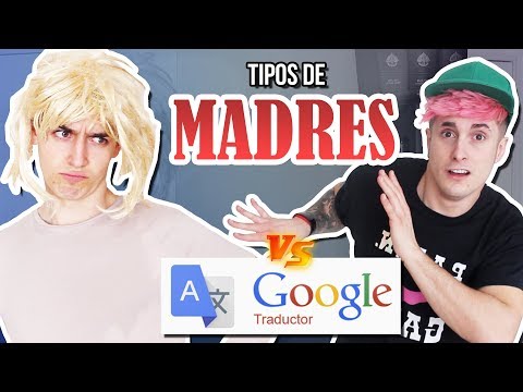 TIPOS DE MADRES vs. GOOGLE TRADUCTOR | iLeoVlogs & Megaglowen