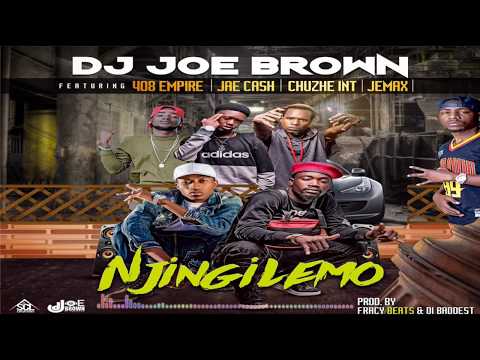 DJ Joe Brown Ft 408 Empire, Jae Cash, Jemax, Chuzhe-Int - Njingilemo Prod By Fraicy Beats-DI-Baddest