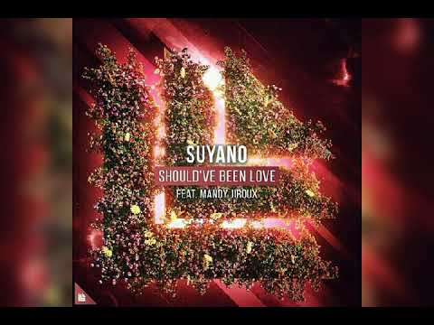 Suyano - Should've Been Love (feat. Mandy Jiroux)