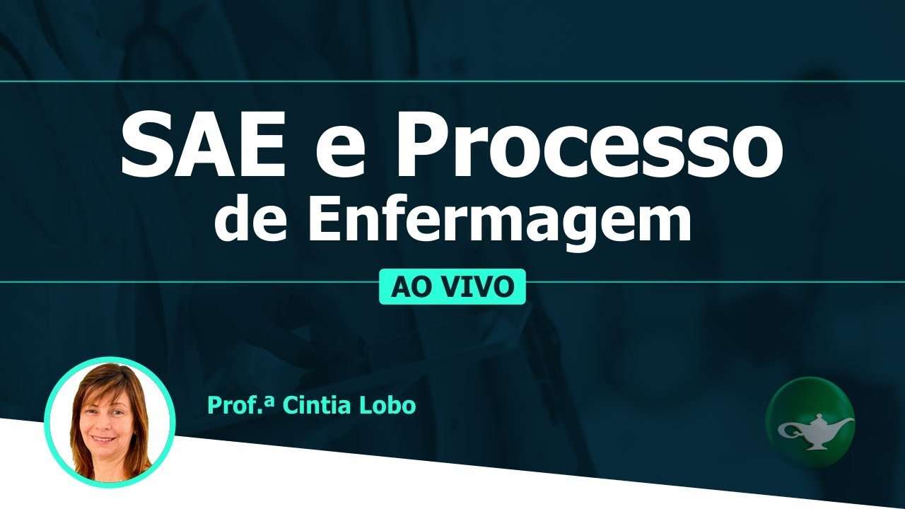 SAE e Processo de Enfermagem - Como Cai na Prova de Enfermagem | Profª Cintia Lobo | 15/01 às 19h
