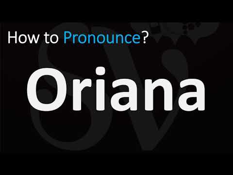 How to Pronounce Oriana? (CORRECTLY)
