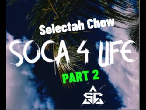 Soca 4 Life "Part 2" (Selectah Chow MIX😎🥵🥵🥵) 2,000's To PRESENT➡➡➡LOUD 'N' STEAMY🥵🥵🥵