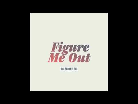 Figure Me Out - The Summer Set ( clean audio )