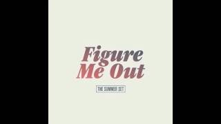 Figure Me Out - The Summer Set ( clean audio )