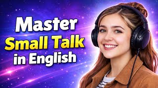 Master Small Talk in English | Boot Up Your English Fluency Everyday! English Conversation Podcast