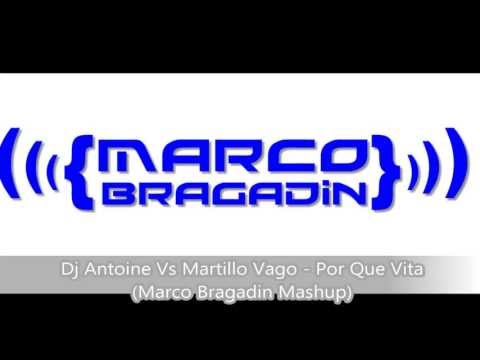 Dj Antoine Vs Martillo Vago - Por Que Vita (Marco Bragadin Mashup)