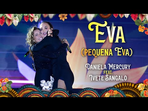 Daniela Mercury e Ivete Sangalo -  Eva (Pequena Eva) - 40 Anos de Axé Ao Vivo na Apoteose