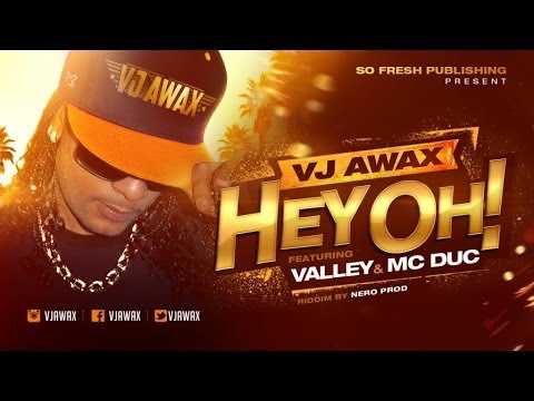 Vj Awax - Hey Oh ft. Valley & Mc Duc [So Fresh Publishing]