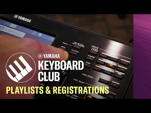 Playlists and Registrations - Tutorials for PSR-SX, GENOS & CVP Series - Yamaha Keyboard Club Online
