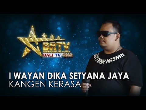 I WAYAN DIKA SETYANA JAYA - KANGEN KERASA | BRTV BALITV 2022