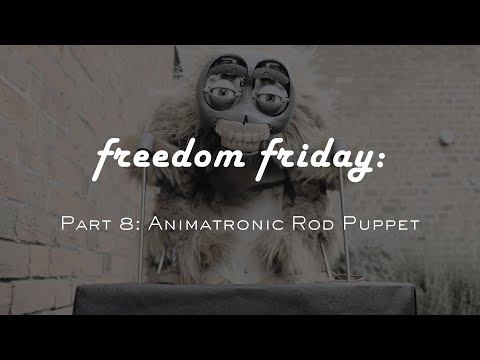 Freedom Friday: Part 8 Making an Animatronic Rod Puppet