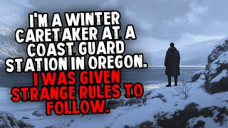I'm a Winter Caretaker at a Coast Guard Station in Oregon. I Was Given STRANGE Rules to Follow.