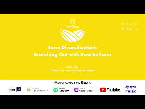 Farm Diversification: Branching Out with Rowles Farm |  Tramlines Season 2 Ep.13