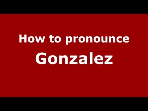 How to Pronounce Gonzalez - PronounceNames.com