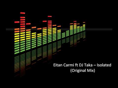 Eitan Carmi ft. Dj Taka - Isolated (Original Mix)