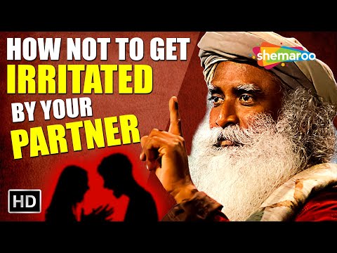 How Not To Get Irritated By Your Wife / Husband - Sadhguru Speaks!