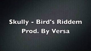 Skully - Bird's Riddem (Prod. By Versa)