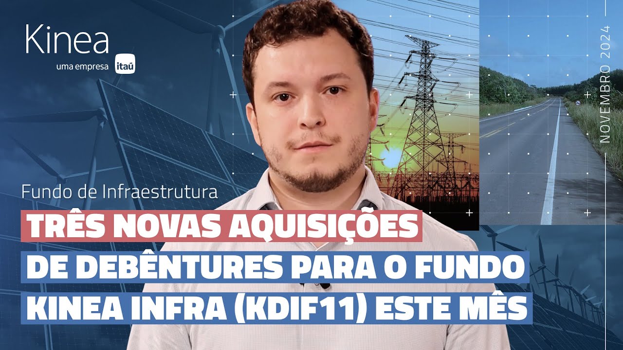 Fundo de Infraestrutura KDIF11 - Resumo Mensal do Kinea Infra ref. Novembro.24